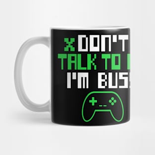 GAMER DON'T TALK TO ME I'M BUSY Mug